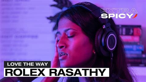 i love the way rolex rasathy|ROLEX RASATHY .